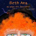 Couverture du livre « Beth Ana au pays des sorcières » de Céline Dominik-Wicker et Mathilde Cambet aux éditions L'entre-reve