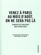 Couverture du livre « Venez à Paris au mois d'août, on ne sera pas là ; humeurs de parisiens mois après mois » de Honorine Crosnier et Geoffrey Le Goff aux éditions Marabout