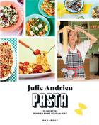 Couverture du livre « Pasta : 70 recettes pour en faire tout un plat » de Julie Andrieu aux éditions Marabout