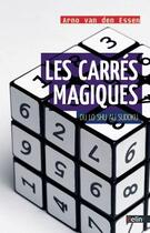 Couverture du livre « Les carrés magiques ; du lo shu au sudoku » de Arno Van Den Essen aux éditions Belin