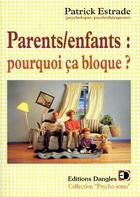 Couverture du livre « Parents/enfants : pourquoi ça bloque ? » de  aux éditions Dangles