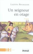 Couverture du livre « Un seigneur en otage roman » de Laetitia Bourgeois aux éditions Privat