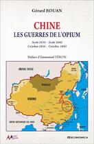 Couverture du livre « Chine : les guerres de l'opium ; août 1839 - août 1840 - octobre 1856 - octobre 1860 » de Gerard Bouan aux éditions Economica