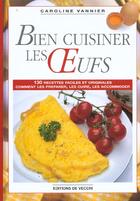 Couverture du livre « Bien cuisiner les oeufs » de Caroline Vannier aux éditions De Vecchi