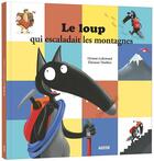 Couverture du livre « Le Loup qui escaladait les montagnes » de Orianne Lallemand et Eleonore Thuillier aux éditions Auzou