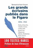 Couverture du livre « Les grands écrivains publiés dans Le Figaro (1836-1941) » de Bertrand De Saint Vincent aux éditions Acropole