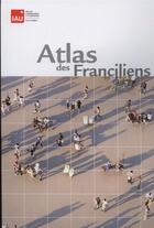 Couverture du livre « Atlas des franciliens (édition 2013) » de  aux éditions Iaurif