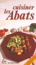 Couverture du livre « Cuisiner les abats » de Odette Perrin aux éditions Saep