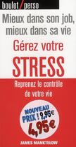Couverture du livre « Gérez votre stress ; reprenez le contrôle de votre vie » de James Manktelow aux éditions Pearson