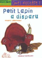 Couverture du livre « Le Petit Lapin A Disparu » de Frederic Lenormand et Isabelle Chatelard aux éditions Milan