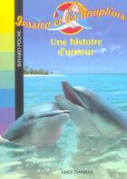 Couverture du livre « Jessica et les dauphins; une histoire d'amour (édition 2006) » de Daniels L aux éditions Bayard Jeunesse