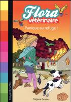 Couverture du livre « Flora vétérinaire Tome 3 : panique au refuge ! » de Tatjana Gessler aux éditions Bayard Jeunesse