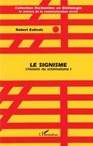 Couverture du livre « Signisme - l'histoire du schematisme 1 » de Robert Estivals aux éditions L'harmattan