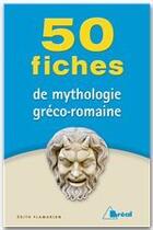 Couverture du livre « 50 fiches de mythologie gréco-romaine » de Edith Flamarion aux éditions Breal