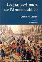 Couverture du livre « Les francs-tireurs de l'armée oubliée » de Charles Des Cognets aux éditions Pu De Rennes