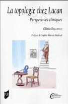 Couverture du livre « La topologie chez Lacan : perspectives cliniques » de Olivia Bellanco aux éditions Pu De Rennes