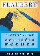 Couverture du livre « Dictionnaire des idées reçues » de Gustave Flaubert aux éditions Fayard/mille Et Une Nuits