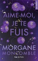 Couverture du livre « Aime-moi, je te fuis » de Morgane Moncomble aux éditions Hugo Poche