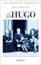 Couverture du livre « Les Hugo » de Henri Pigaillem aux éditions Pygmalion