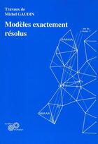 Couverture du livre « Modèles exactement résolus » de Michel Gaudin aux éditions Edp Sciences