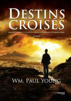 Couverture du livre « À la croisée des destins » de William Paul Young aux éditions Guy Trédaniel
