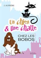 Couverture du livre « Un chien et une chatte chez les bobos » de J. Aufrere aux éditions Persee