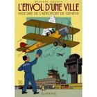 Couverture du livre « L'envol d'une ville ; histoire de l'aéroport de Genève » de Bernard Lescaze aux éditions Slatkine