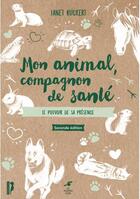 Couverture du livre « Mon animal, compagnon de santé ; le pouvoir de sa présence (2e édition) » de Janet Ruckert aux éditions Le Souffle D'or