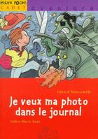 Couverture du livre « Je veux ma photo dans le journal » de Moncomble-G+Baur-G.M aux éditions Milan