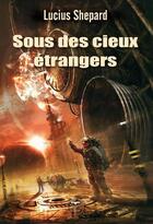 Couverture du livre « Sous des cieux étrangers » de Lucius Shepard aux éditions Le Belial