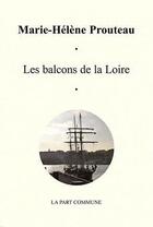 Couverture du livre « Les balcons de la Loire » de Marie-Helene Prouteau aux éditions La Part Commune