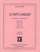 Couverture du livre « Les mots s'amusent » de Regis Porte aux éditions Art Et Comedie