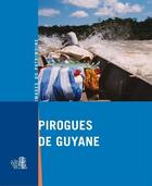 Couverture du livre « Pirogues de guyane » de Francois Sophie aux éditions Ibis Rouge