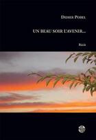 Couverture du livre « Un beau soir l'avenir... » de Didier Pobel aux éditions La Passe Du Vent