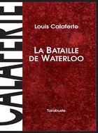Couverture du livre « La bataille de Waterloo » de Louis Calaferte aux éditions Tarabuste