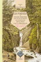 Couverture du livre « Les Pyrénées ou voyage pédestre dans toutes les régions de ces montagnes depuis l'océan jusqu'à la Méditerranée t.4 ; sources de la Garonne » de Vincent De Chausenque aux éditions Editions Des Regionalismes