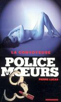 Couverture du livre « Police des moeurs t.170 ; la convoyeuse » de Pierre Lucas aux éditions Mount Silver