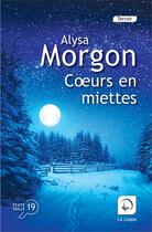 Couverture du livre « Coeurs en miette » de Alysa Morgon aux éditions Editions De La Loupe