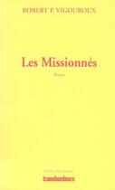 Couverture du livre « Les missionnes » de Robert P. Vigouroux aux éditions Transbordeurs