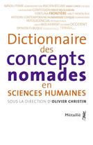 Couverture du livre « Dictionnaire des concepts nomades en sciences humaines » de Olivier Christin aux éditions Metailie