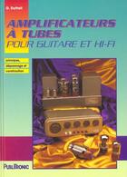Couverture du livre « Amplificateurs A Tubes Pour Guitares Et Hifi » de Dutheil aux éditions Publitronic Elektor