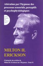 Couverture du livre « De la nature de l'hypnose et de la suggestion ; intégrale des articles de Milton H. Erickson sur l'hypnose t.2 » de Erickson aux éditions Satas