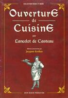 Couverture du livre « Ouverture de cuisine par Lancelot de Casteau » de Jacques Kother aux éditions Noir Dessin