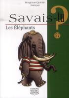 Couverture du livre « Savais-tu ? t.57 ; les éléphants » de Alain M. Bergeron aux éditions Michel Quintin