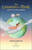 Couverture du livre « Les gardiens de la Terre : Oona et les êtres lumineux » de Oriane Livingston aux éditions Ariane