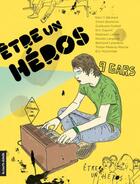 Couverture du livre « Être un héros ; histoires de gars » de Deni-Yvan Bechard aux éditions Les Editions De La Courte Echelle