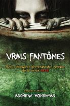 Couverture du livre « Vrais fantômes ; récits effrayants provenant des caveaux de la revue Fate » de Andrew Honigman aux éditions Editions Ada