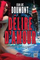 Couverture du livre « Délire d'amour : Le retour de Clark et Clara » de Jean-Luc Doumont aux éditions Beliveau