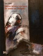 Couverture du livre « Olivier Bernex, Léo Ferré, de toutes les couleurs » de Luc Vidal aux éditions Arganier