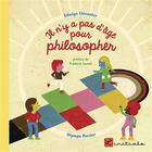 Couverture du livre « Il n'y a pas d'âge pour philosopher » de Edwige Chirouter et Olympe Perrier aux éditions L'initiale